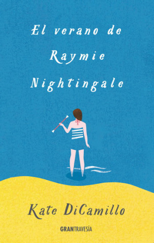 Carte El verano de Raymie Nightingale: Una amitad de verano inolvidable KATE DICAMILLO
