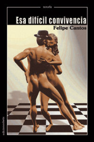 Kniha Esa difícil convivencia Felipe Cantos