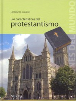 Carte Las características del protestantismo Lawrence Eugene Sullivan