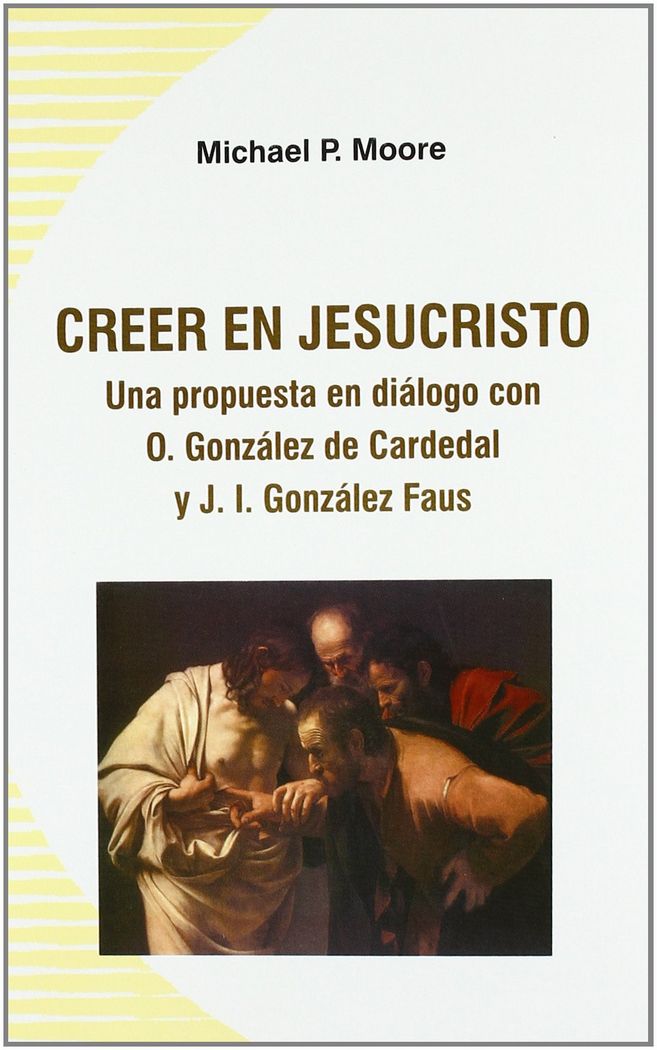 Kniha Creer en Jesucristo : una propuesta en diálogo con O. González de Cardedal y J.I. González Faus Michael P. Moore