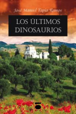 Kniha Los últimos dinosaurios José Manuel Tapia Ramos