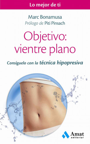 Book Objetivo: vientre plano: Consíguelo con la técnica hipopresiva MARC BONAMUSA