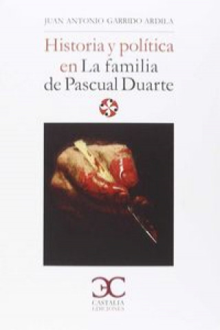 Könyv HISTORIA Y POLITICA FAMILIA PASC DUARTE JUAN ANTONIO GARRIDO ARDILA