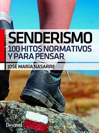 Libro Senderismo. 100 hitos normativos y para pensar JOSE MARIA NASARRE