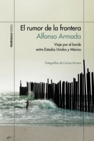 Книга El rumor de la frontera: viaje por el borde entre Estados Unidos y México ALFONSO ARMADA