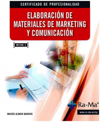 Kniha Elaboración de materiales de marketing y comunicación. Certificados de profesionalidad. Gestión de Marketing y Comunicación MOISES ALONSO BARATAS