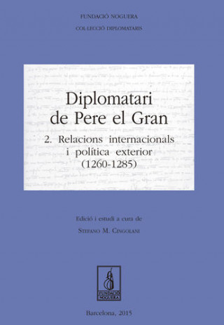 Buch Diplomatari de Pere el Gran : 2. Relacions internacionals i política exterior (1260-1285) STEFANO CINGOLANI