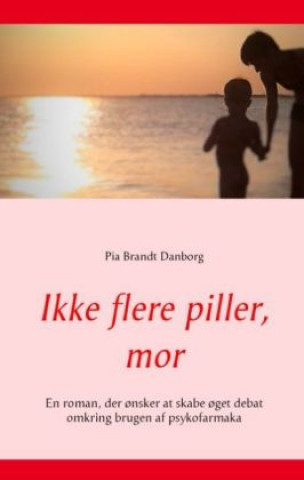 Kniha Ikke flere piller, mor Pia Brandt Danborg