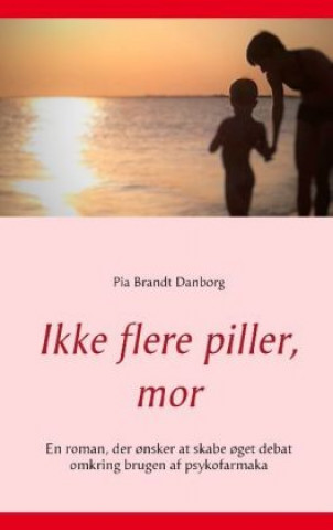 Kniha Ikke flere piller, mor Pia Brandt Danborg