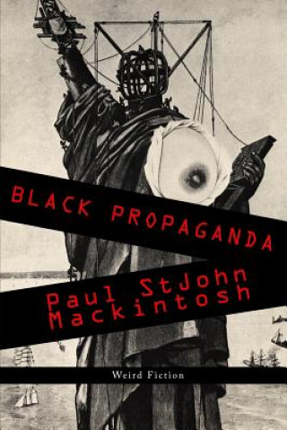 Kniha Black Propaganda Paul Stjohn Mackintosh