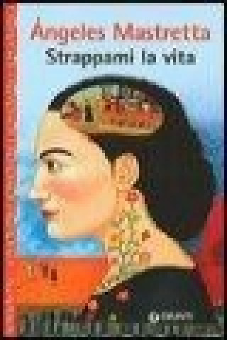 Book Strappami la vita Angeles Mastretta