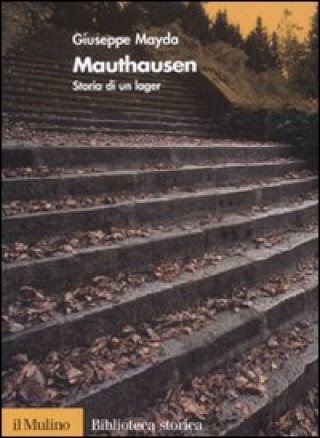 Книга Mauthausen. Storia di un lager Giuseppe Mayda