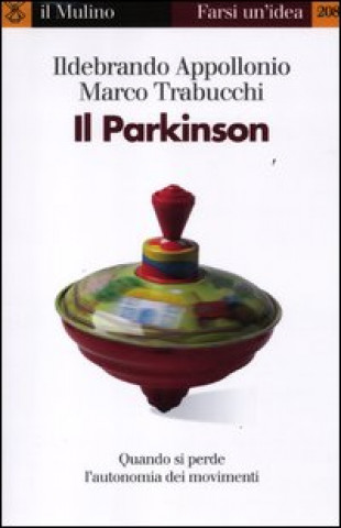 Könyv Il Parkinson. Quando si perde l'autonomia nei movimenti Ildebrando Appollonio