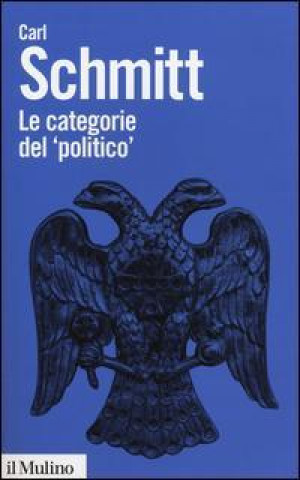 Kniha Le categorie del «politico» Carl Schmitt