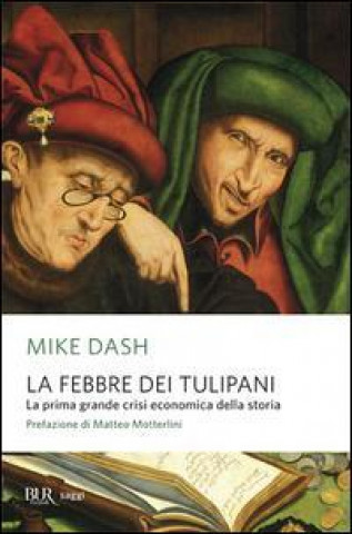 Kniha La febbre dei tulipani. La prima grande crisi economica della storia Mike Dash