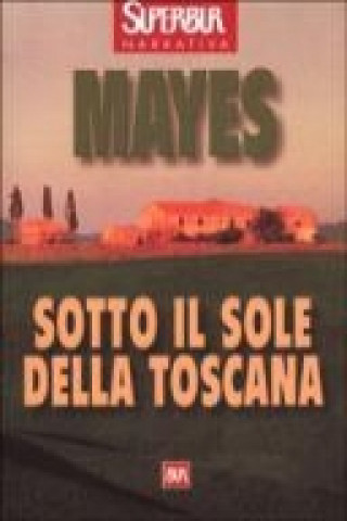 Kniha Sotto il sole della Toscana Frances Mayes
