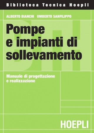 Könyv Pompe e impianti di sollevamento Alberto Bianchi