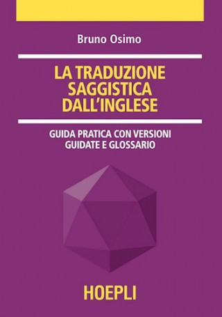 Könyv La traduzione saggistica dall'inglese. Guida pratica con versioni guidate e glossario Bruno Osimo