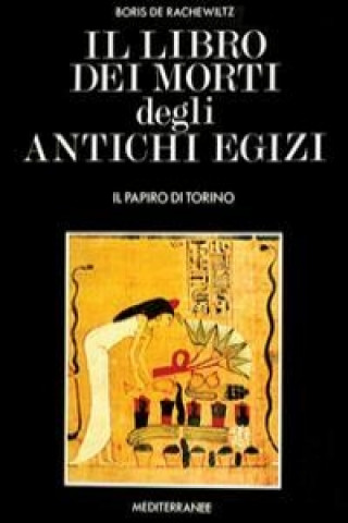 Kniha Il libro dei morti degli antichi egizi Boris De Rachewiltz