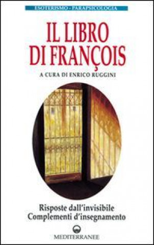 Книга Il libro di François. Risposte dall'invisibile e complementi d'insegnamento E. Ruggini