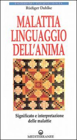 Knjiga Malattia, linguaggio dell'anima. Significato e interpretazione delle malattie Rüdiger Dahlke