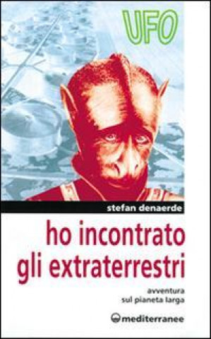 Kniha Ho incontrato gli extraterrestri. Avventura sul pianeta Jarga Stefan Denaerde