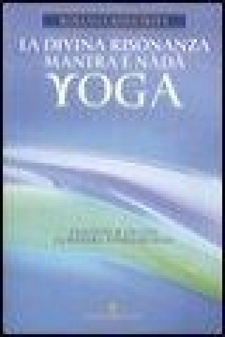 Carte La divina risonanza. Mantra e nada yoga. Con CD audio Rosanna Rishi Priya