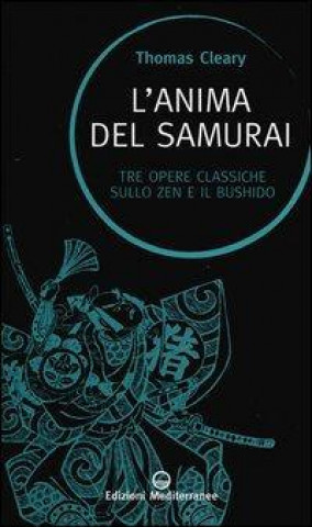 Kniha L'anima del samurai. Tre opere classiche sullo zen e il Bushido Thomas Cleary