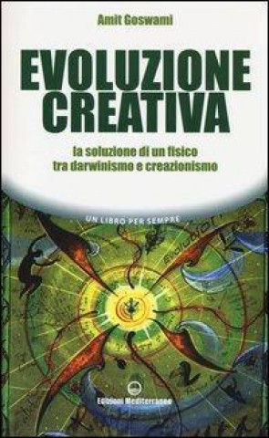 Livre Evoluzione creativa. La soluzione di un fisico tra darwinismo e creazionismo Amit Goswami