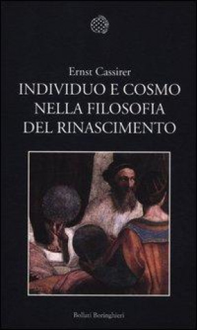 Kniha Individuo e cosmo nella filosofia del Rinascimento. Ediz. integrale Ernst Cassirer