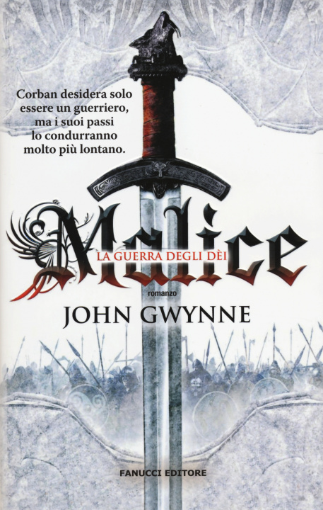 Kniha Malice. La guerra degli dei. La fede e l'inganno John Gwynne