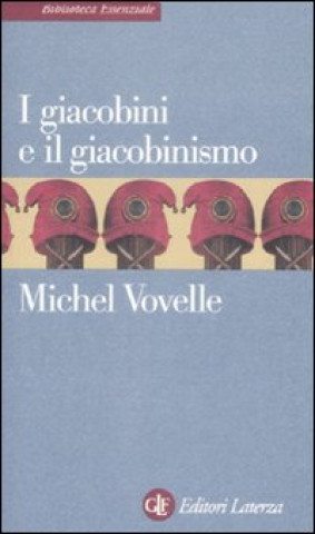 Kniha I giacobini e il giacobinismo Michel Vovelle