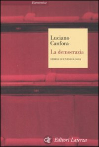 Carte La democrazia. Storia di un'ideologia Luciano Canfora