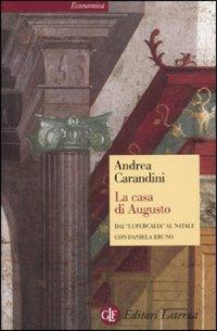 Książka La casa di Augusto. Dai «Lupercalia» al Natale Andrea Carandini