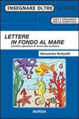 Kniha Lettere in fondo al mare. Libretto operativo di avvio alla scrittura Alessandra Venturelli