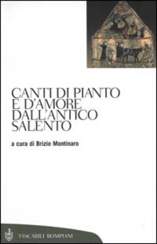 Carte Canti di pianto e d'amore dall'antico Salento B. Montinaro