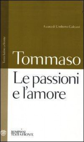 Carte Le passioni e l'amore. Testo latino a fronte Tommaso d'Aquino (san)