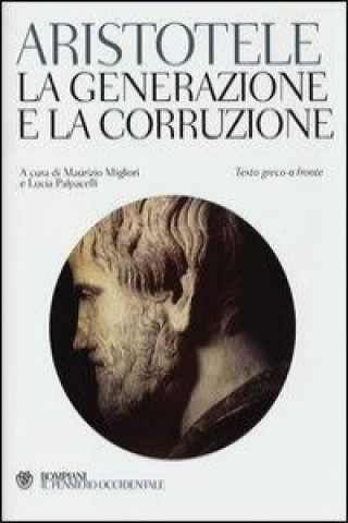 Kniha La generazione e la corruzione. Testo greco a fronte Aristotele