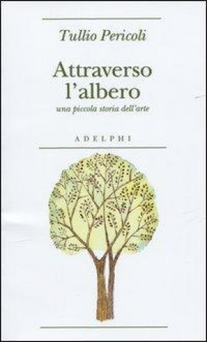 Książka Attraverso l'albero. Una piccola storia dell'arte Tullio Pericoli