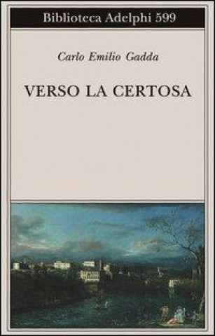 Knjiga Verso la certosa Carlo E. Gadda
