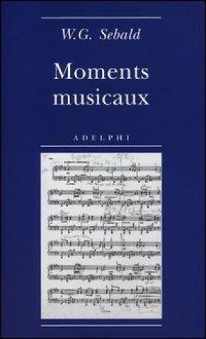 Kniha Moments musicaux Winfried G. Sebald