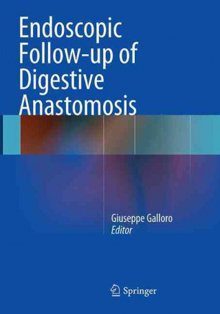 Kniha Endoscopic Follow-up of Digestive Anastomosis Giuseppe Galloro