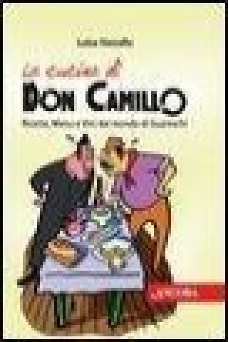 Carte La cucina di Don Camillo. Ricette, menu e vini dal mondo di Guareschi Luisa Vassallo