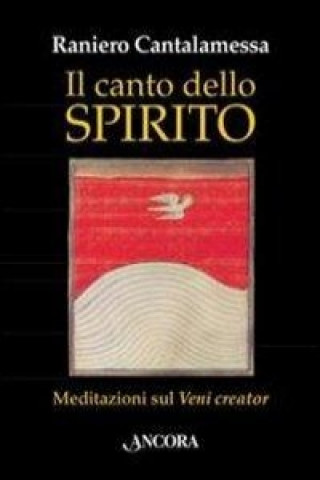 Könyv Il canto dello Spirito. Meditazioni sul Veni creator Raniero Cantalamessa