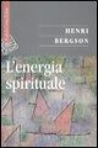 Книга L'energia spirituale Henri Bergson