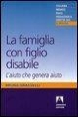 Knjiga La famiglia con figlio disabile. L'aiuto che genera aiuto Bruna Grasselli