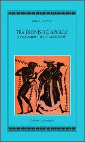 Kniha Tra Apollo e Dioniso. Lo scambio delle maschere Marcel Detienne