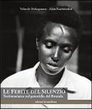 Könyv Le ferite del silenzio. Testimonianze sul genocidio del Rwanda Alain Kazinierakis