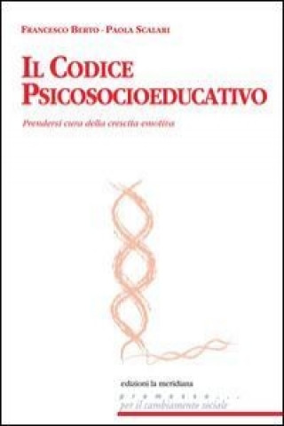 Kniha Il codice psicosocioeducativo. Prendersi cura della crescita emotiva Francesco Berto