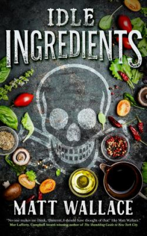 Livre Idle Ingredients Matt Wallace